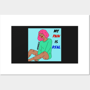 My pain is real Posters and Art
